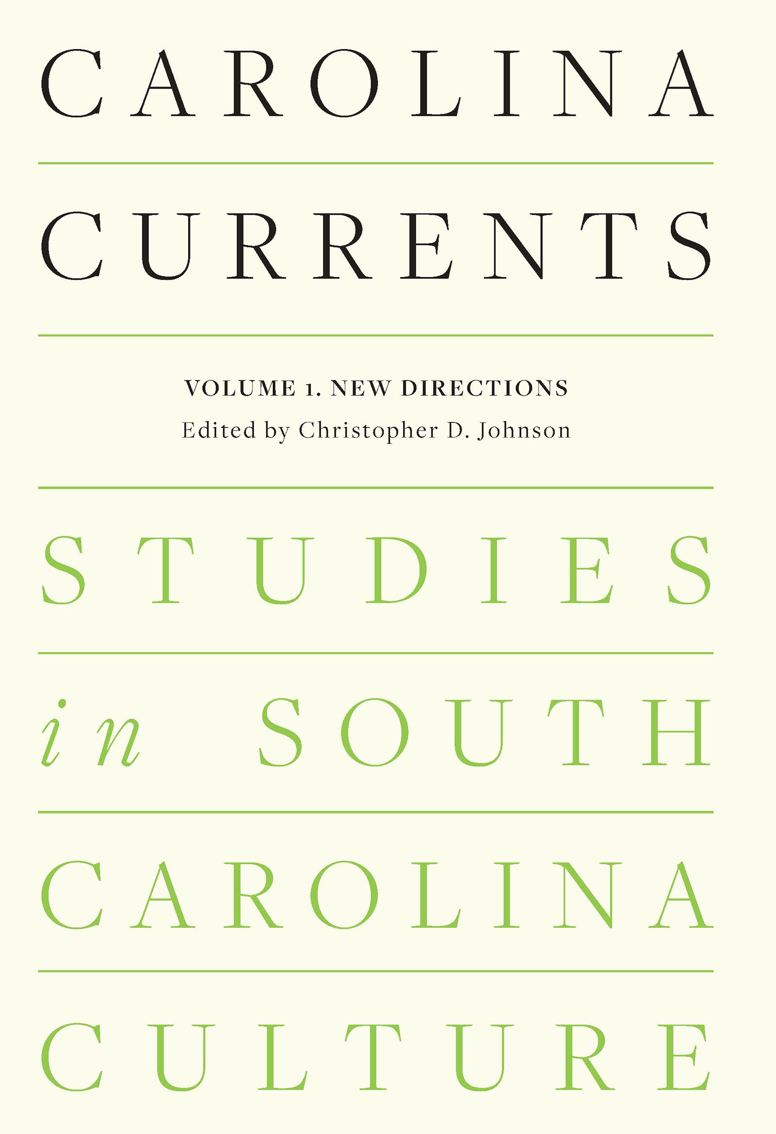 Cover: Carolina Currents: Studies in South Carolina Culture, Volume 1. New Directions, Written by Christopher D. Johnson, Published by University of South Carolina Press